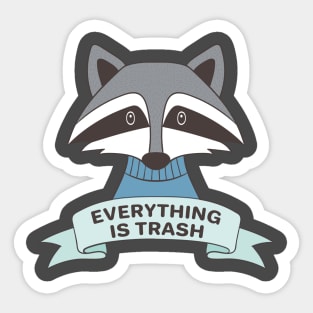 Everything is Trash Sticker